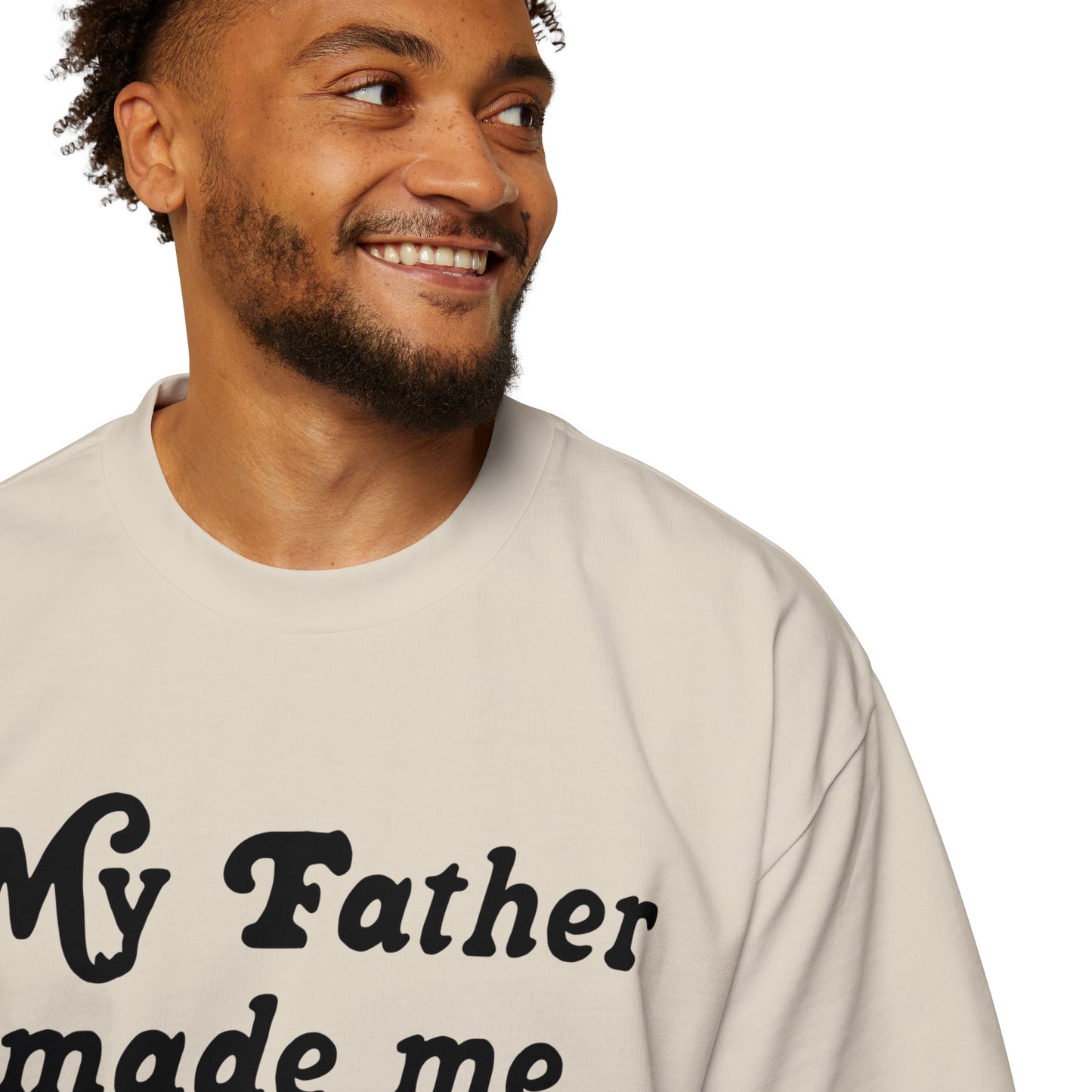 My FATHER made me a Father Tee