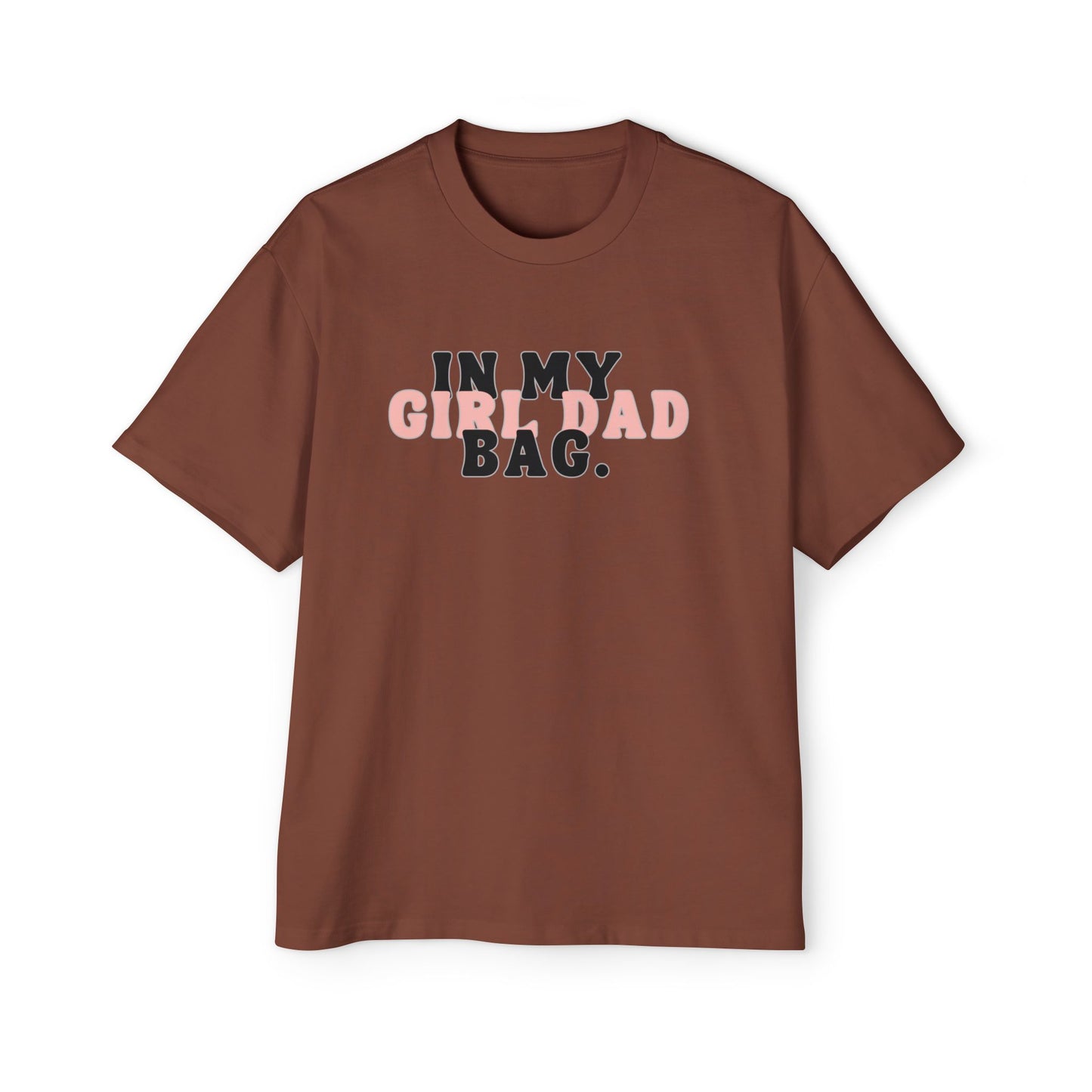 Oversized Tee - "In My Girl Dad Bag" Graphic T-Shirt