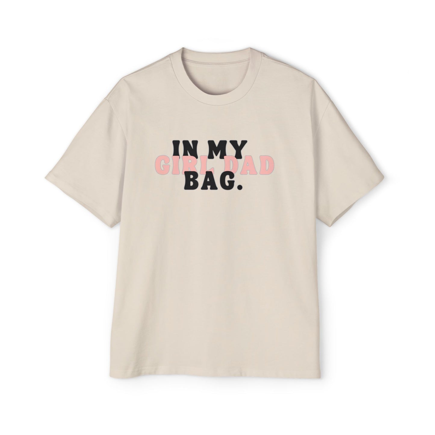 Oversized Tee - "In My Girl Dad Bag" Graphic T-Shirt