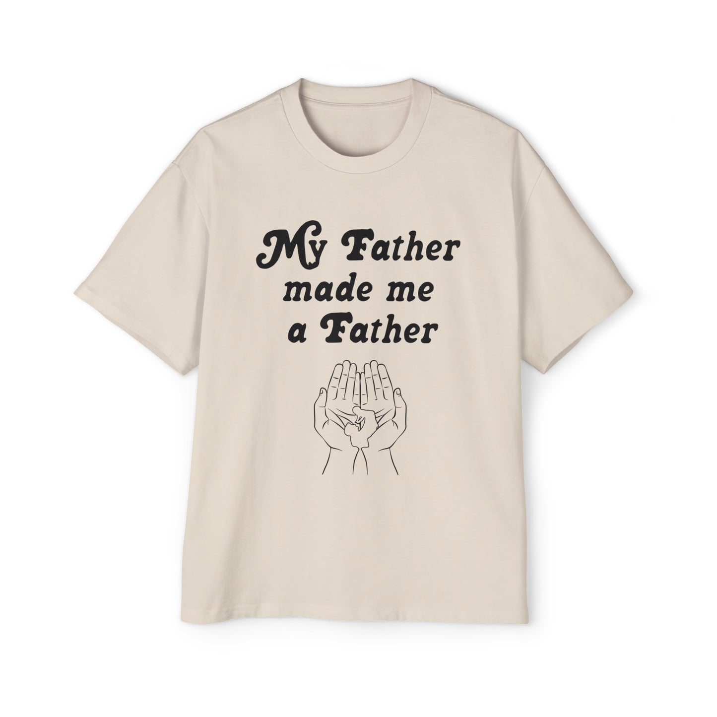 My FATHER made me a Father Tee