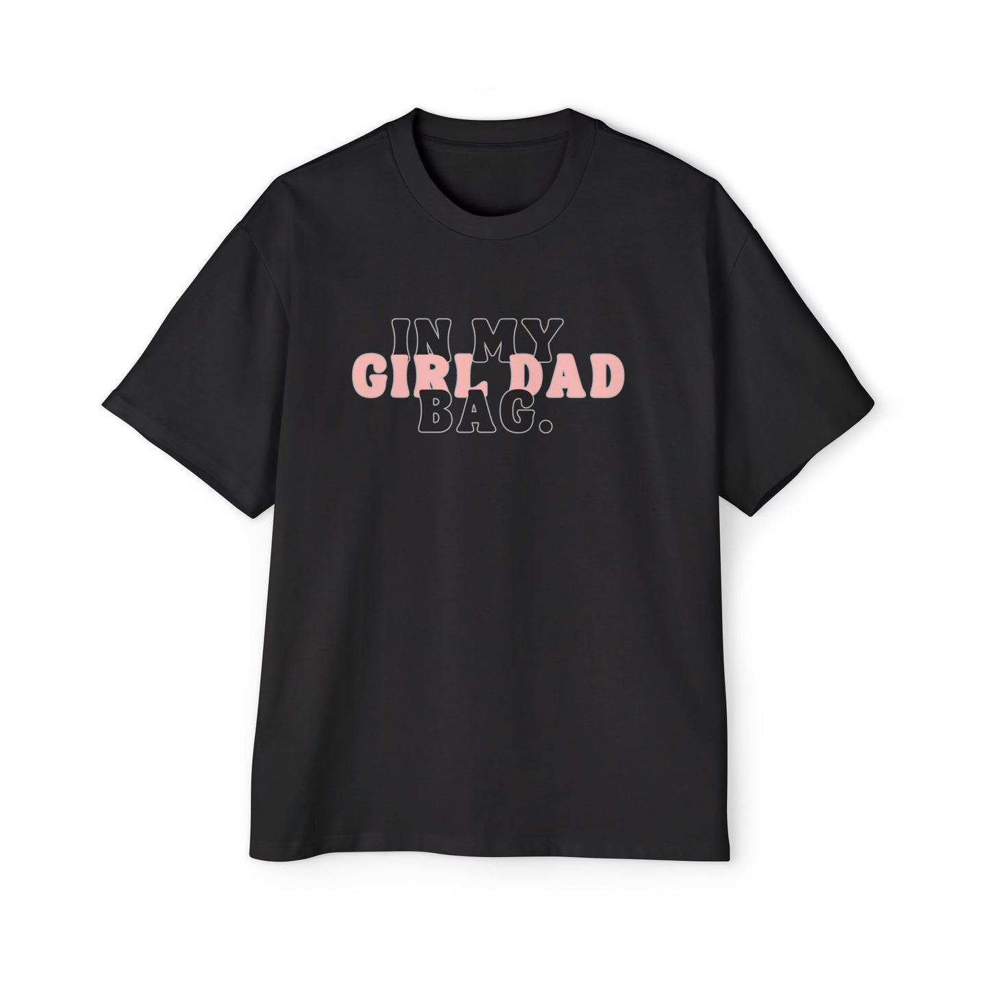 Oversized Tee - "In My Girl Dad Bag" Graphic T-Shirt