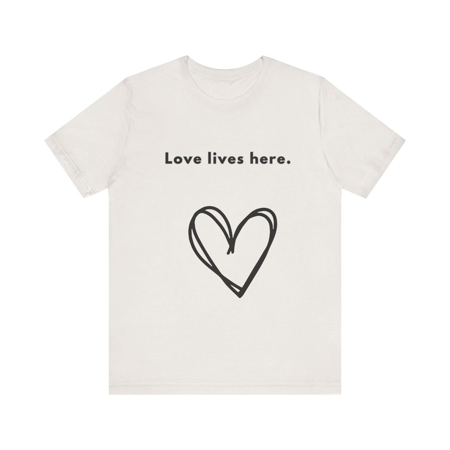 Love Lives Here - Unisex Jersey Short Sleeve Tee