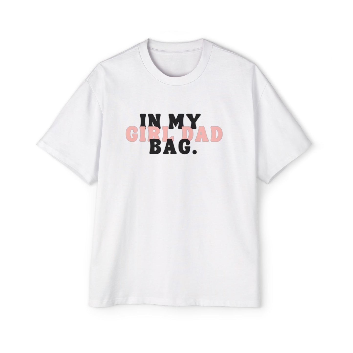 Oversized Tee - "In My Girl Dad Bag" Graphic T-Shirt