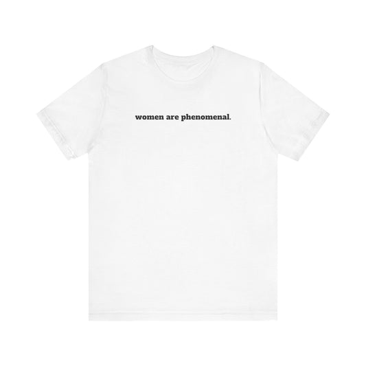 Women are Phenomenal Tee